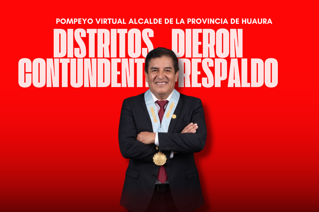 DISTRITOS DE LA PROVINCIA DE HUAURA OTORGAN CONTUNDENTE RESPALDO AL DR. POMPEYO VERGARA GUADALUPE TRAS RESULTADOS OFICIALES DE LA ONPE